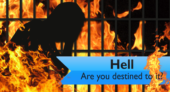 Hell – Are you destined to it?
